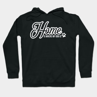 Home is where the dog is - funny dog quote Hoodie